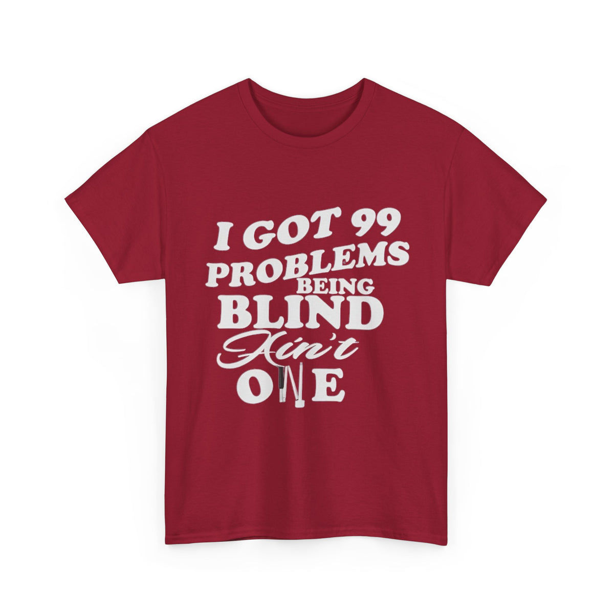 Blind Pride T‑Shirt — "I Got 99 Problems Being Blind Ain't One" Graphic Tee