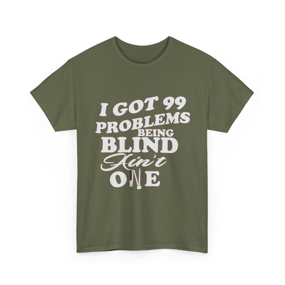 Blind Pride T‑Shirt — "I Got 99 Problems Being Blind Ain't One" Graphic Tee