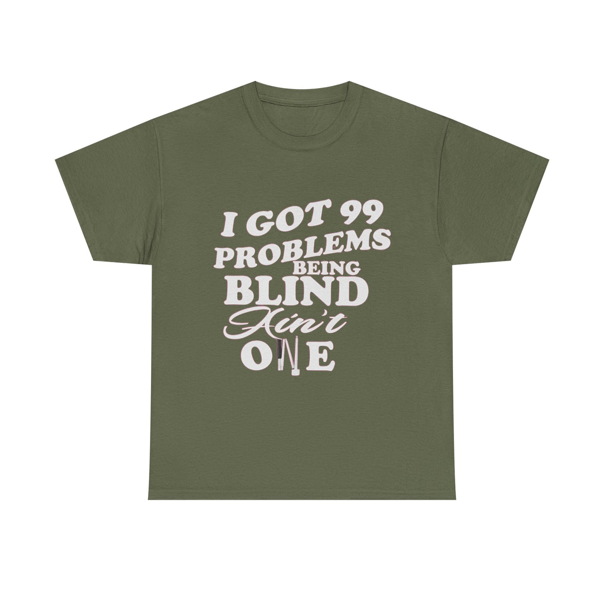 Blind Pride T‑Shirt — "I Got 99 Problems Being Blind Ain't One" Graphic Tee