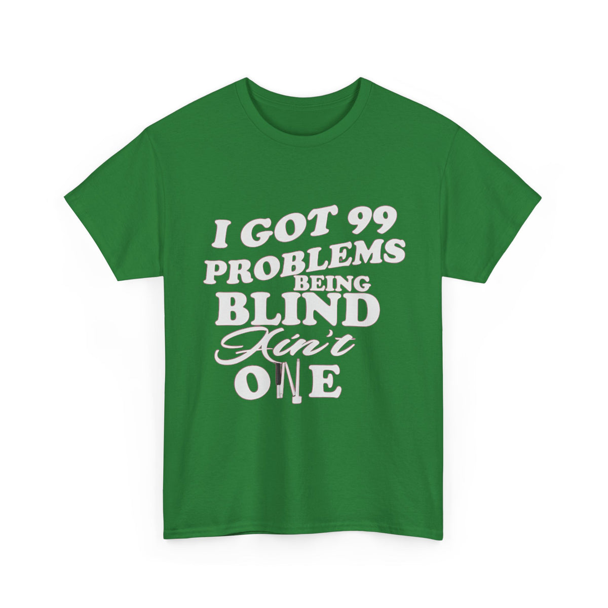 Blind Pride T‑Shirt — "I Got 99 Problems Being Blind Ain't One" Graphic Tee