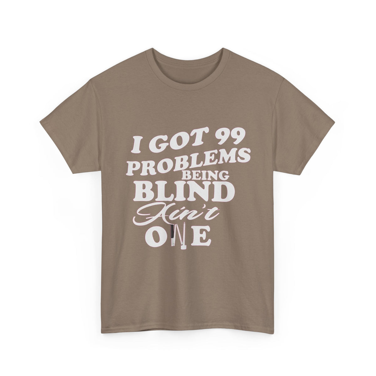 Blind Pride T‑Shirt — "I Got 99 Problems Being Blind Ain't One" Graphic Tee
